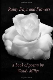 Rainy Days and Flowers: A Book of Poetry