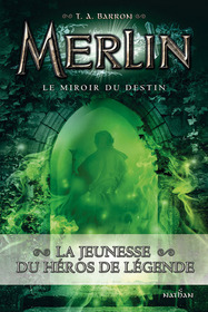 Le miroir du destin (The Mirror of Merlin) (Merlin, Bk 4) (French Edition)
