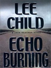 Echo Burning  (Jack Reacher, Bk 5)