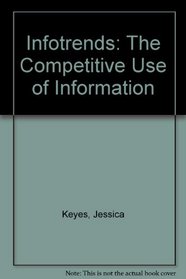 Infotrends: The Competitive Use of Information