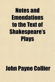 Notes and Emendations to the Text of Shakespeare's Plays