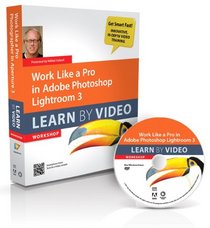 Work Like a Pro in Adobe Photoshop Lightroom 3: Learn by Video