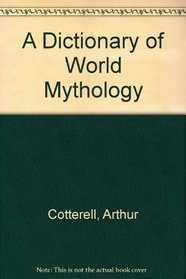 A dictionary of world mythology