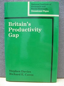 Britain's Productivity Gap (National Institute of Economic and Social Research Occasional Papers)