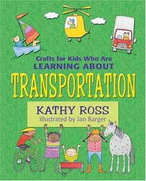 Crafts for Kids Who Are Learning About Transportation (Crafts for Kids Who Are Learning About)