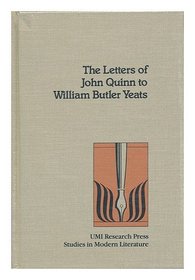 The letters of John Quinn to William Butler Yeats (Studies in modern literature)
