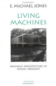 Living Machines: Bauhaus Architecture As Sexual Ideology