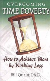 Overcoming Time Poverty: How to Achieve More by Working Less
