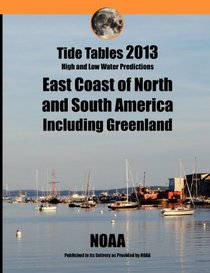 Tide Tables 2013: East Coast of North and South America and Greenland