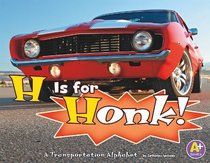 H Is for Honk!; A Transportation Alphabet (A+ Books: Alphabet Fun)