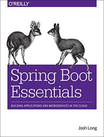 Spring Boot Essentials: Building Applications and Microservices in the Cloud