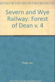 Severn and Wye Railway: Forest of Dean v. 4