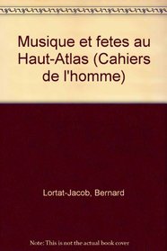 Musique et fetes au Haut-Atlas (Cahiers de l'homme) (French Edition)