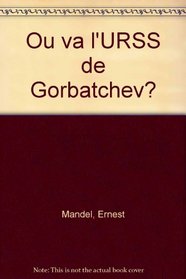 Ou va l'URSS de Gorbatchev? (French Edition)