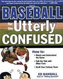 Baseball for the Utterly Confused (Utterly Confused Series)