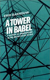 A Tower in Babel (History of Broadcasting in the United States)