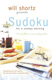 Will Shortz Presents Sudoku for a Sunday Morning: 100 Wordless Crossword Puzzles