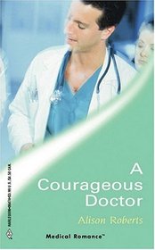 A Courageous Doctor (Harlequin Medical, No 174)