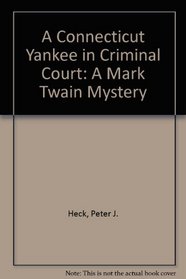 A Connecticut Yankee in Criminal Court: A Mark Twain Mystery