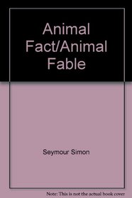 Animal Fact / Animal Fable