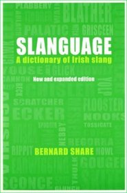 Slanguage: A Dictionary of Slang and Colloquial English in Ireland
