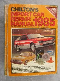 Chilton's Import Car Repair Manual 1985 (Chilton's Import Auto Service Manual)