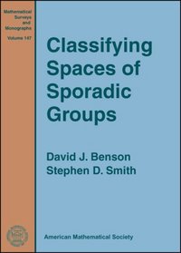 Classifying Spaces of Sporadic Groups (Mathematical Surveys and Monographs)