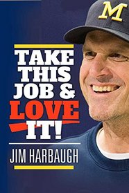 Take This Job and Love It! Jim Harbaugh