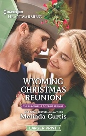 Wyoming Christmas Reunion (Blackwells of Eagle Springs, Bk 5) (Harlequin Heartwarming, No 447) (Larger Print)