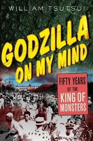 Godzilla on My Mind : Fifty Years of the King of Monsters
