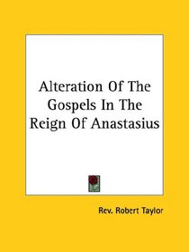 Alteration of the Gospels in the Reign of Anastasius