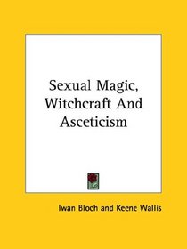 Sexual Magic, Witchcraft And Asceticism
