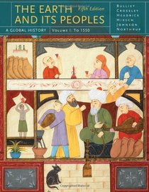 The Earth and Its Peoples: A Global History, Volume I