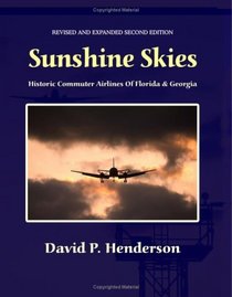 Sunshine Skies: Historic Commuter Airlines Of Florida And Georgia