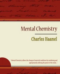 Mental Chemistry - Charles Haanel