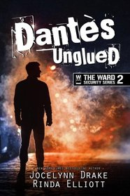 Dantes Unglued (Ward Security, Bk 2)