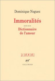Immoralites ; suivi d'un Dictionnaire de l'amour (L'infini) (French Edition)