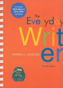 The Everyday Writer with 2009 MLA and 2010 APA Updates