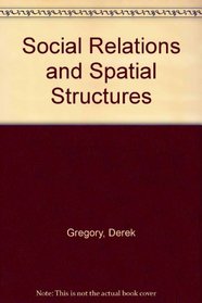 Social Relations and Spatial Structures