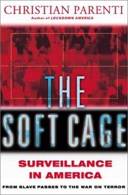 The Soft Cage: Surveillance in America from Slavery to the War on Terror