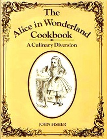 The Alice in Wonderland Cookbook: A Culinary Diversion