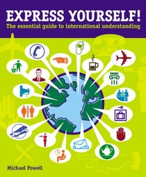Express Yourself!: The Essential Guide to International Understanding