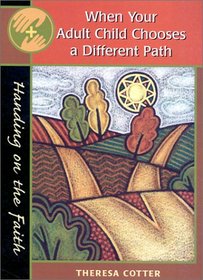 When Your Adult Child Chooses a Different Path (Handing on the Faith)