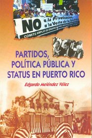 Partidos, politica publica y status en Puerto Rico (Spanish Edition)