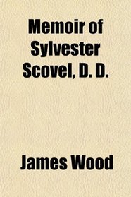 Memoir of Sylvester Scovel, D. D.