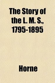 The Story of the L. M. S., 1795-1895