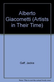 Alberto Giacometti (Artists in Their Time)