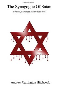 The Synagogue Of Satan - Updated, Expanded, And Uncensored