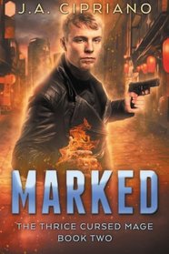 Marked (The Thrice Cursed Mage) (Volume 2)