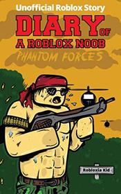 Diary of a Roblox Noob: Roblox Phantom Forces (New Roblox Noob Diaries)